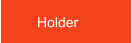 Holder